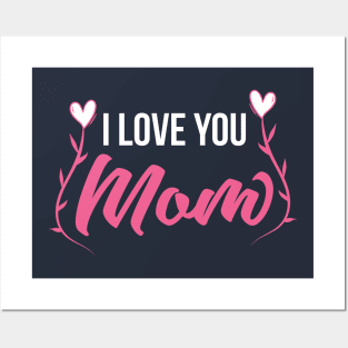 I Love You MOM Posters and Art